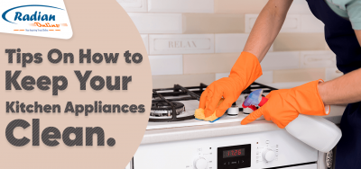 TIPS ON HOW TO KEEP YOUR KITCHEN APPLIANCES CLEAN!
